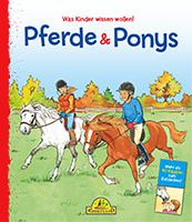 Was Kinder wissen wollen: Pferde & Ponys
